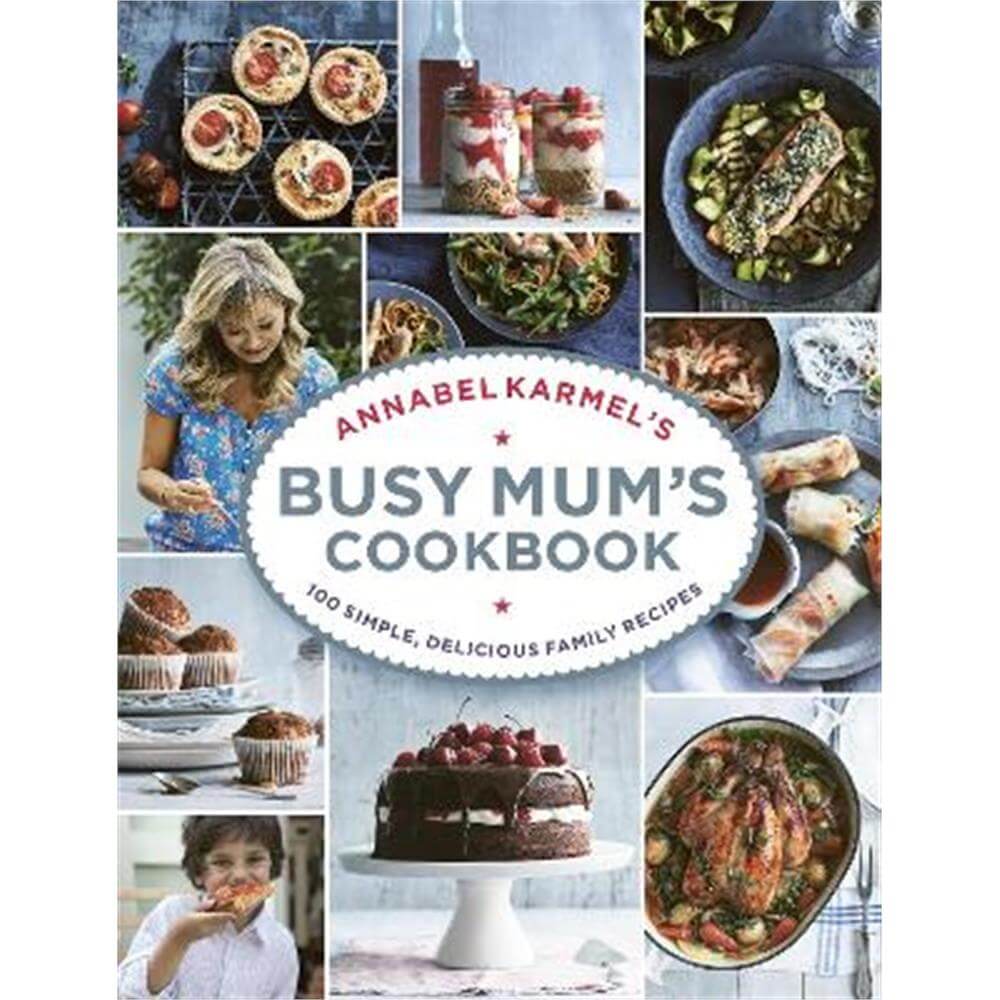 Annabel Karmel's Busy Mum's Cookbook (Hardback)